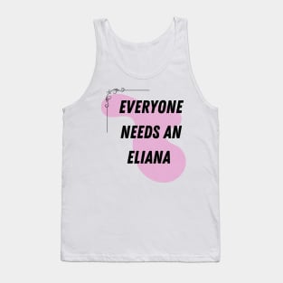 Eliana Name Design Everyone Needs An Eliana Tank Top